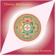 CD ME 3 - Tibetan Meditation: Transforming Emotions , Publisher: Dharma Publishing ISBN: 0-89800-ME-03 