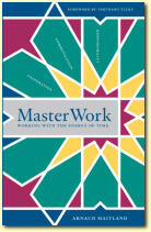 MasterWork – Mastering Time, Author Arnaud Maitland | Publisher: Dharma Publishing International