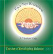 CD 2 - Kum Nye: The Art of Developing Balance , Publisher: Dharma Publishing International ISBN: 0-89800-373-3 